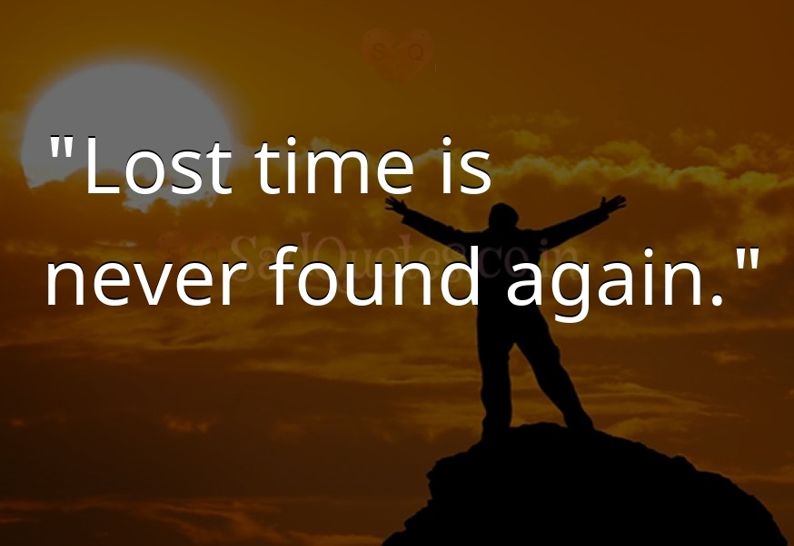 Lost time is - Motivational Quotes